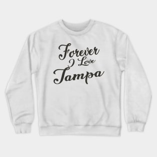 Forever i love Tampa Crewneck Sweatshirt